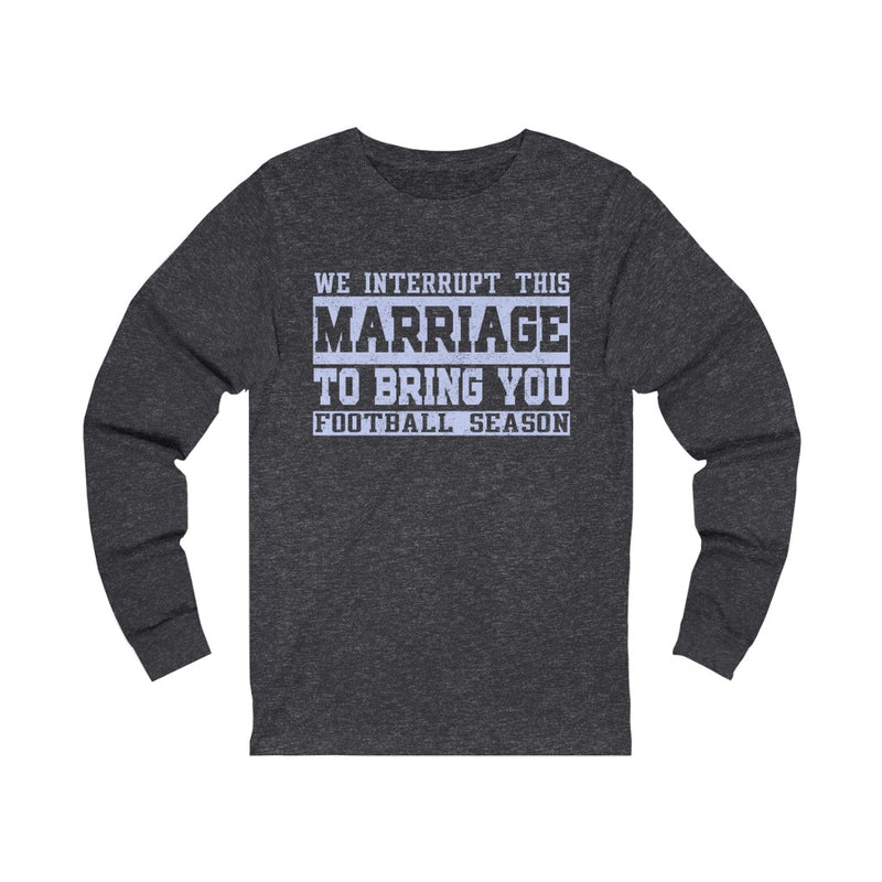 We Interrupt This Unisex Jersey Long Sleeve T-shirt