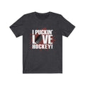 I Puckin' Love Unisex Jersey Short Sleeve T-shirt