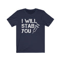 I Will Stab You Unisex Jersey Short Sleeve T-shirt