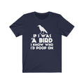 If I Was A Bird Unisex Jersey Short Sleeve T-shirt