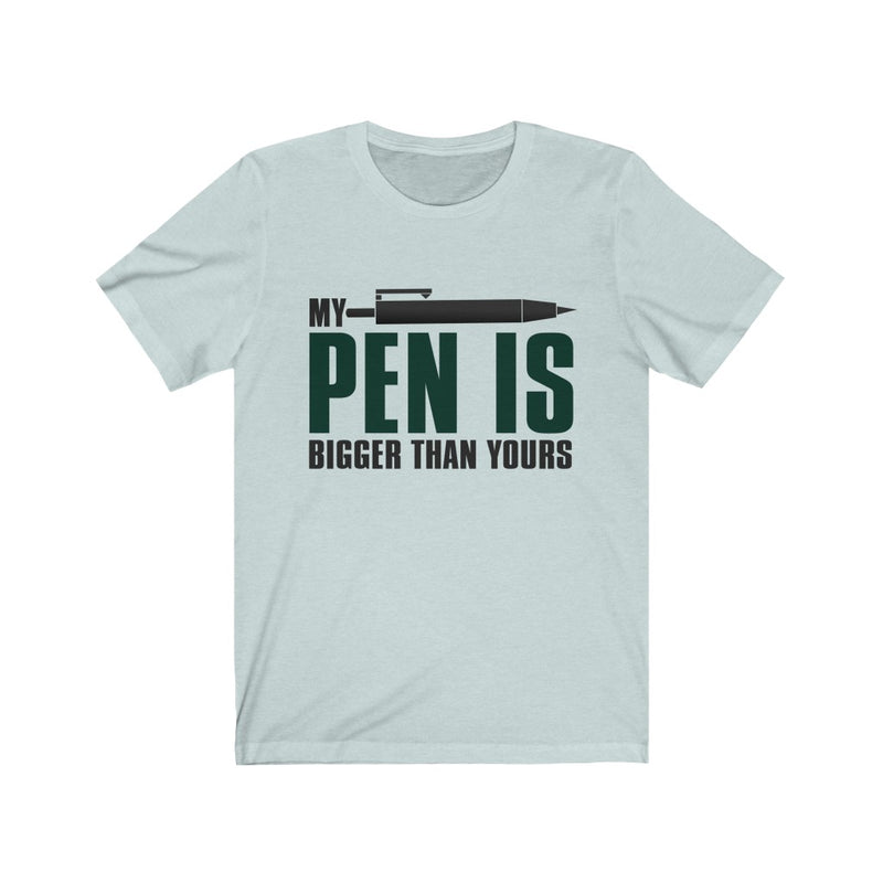 My Pen Is Unisex Jersey Short Sleeve T-shirt