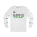 Gardening It’s Cheaper Unisex Jersey Long Sleeve T-shirt