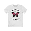 Butterflies Are Self Propelled Flowers Unisex Short Sleeve T-shirt