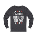 I'm Just Here Unisex Jersey Long Sleeve T-shirt