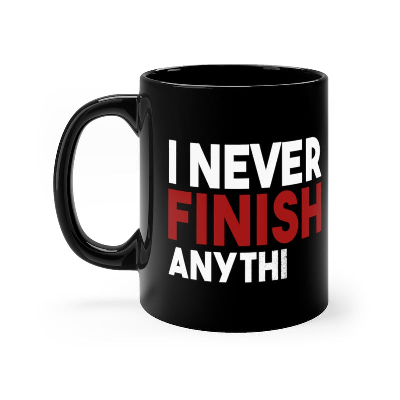 I Never Finish 11oz Black Mug