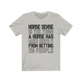 Horse Sense Unisex Jersey Short Sleeve T-shirt