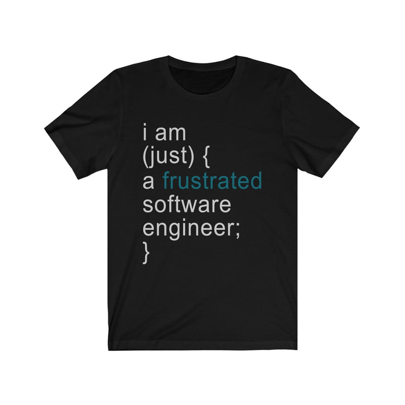 Frustrated Software Engineer Unisex Jersey Short Sleeve T-shirt