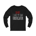 So Hot I Have My Own Firefighter Unisex Jersey Long Sleeve T-shirt