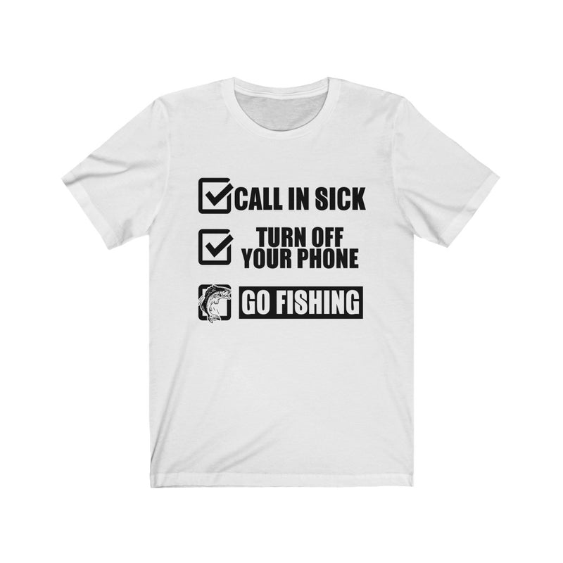 Call In Sick, Go Fishing Unisex Short Sleeve T-shirt