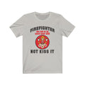 Firefighter My Job Is To Save Your Ass Unisex Jersey Short Sleeve T-shirt