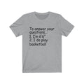 To Answer Your Unisex Jersey Short Sleeve T-shirt