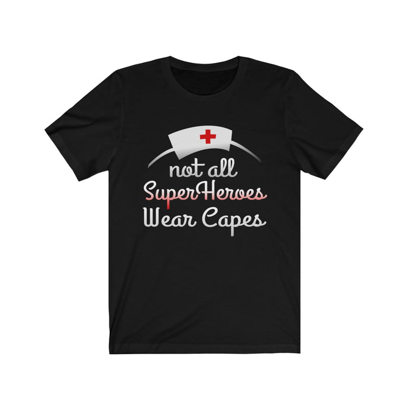 Nurses - Not All Superheroes Unisex Short Sleeve T-shirt
