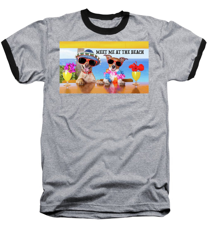 Meet Me At The Beach - Baseball T-Shirt