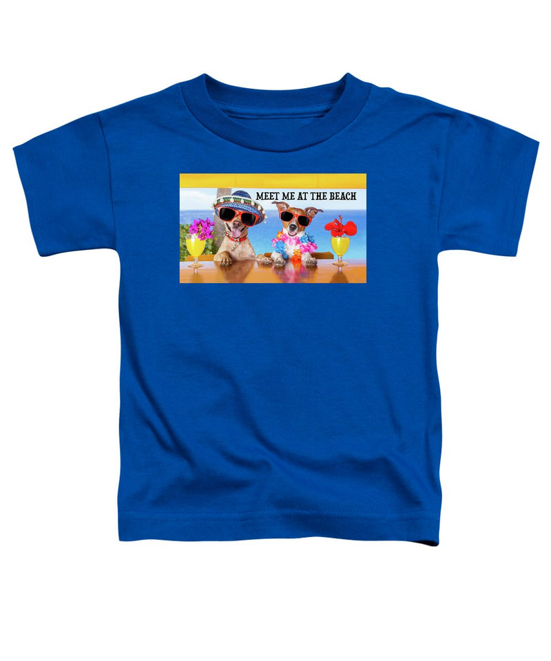 Meet Me At The Beach - Toddler T-Shirt