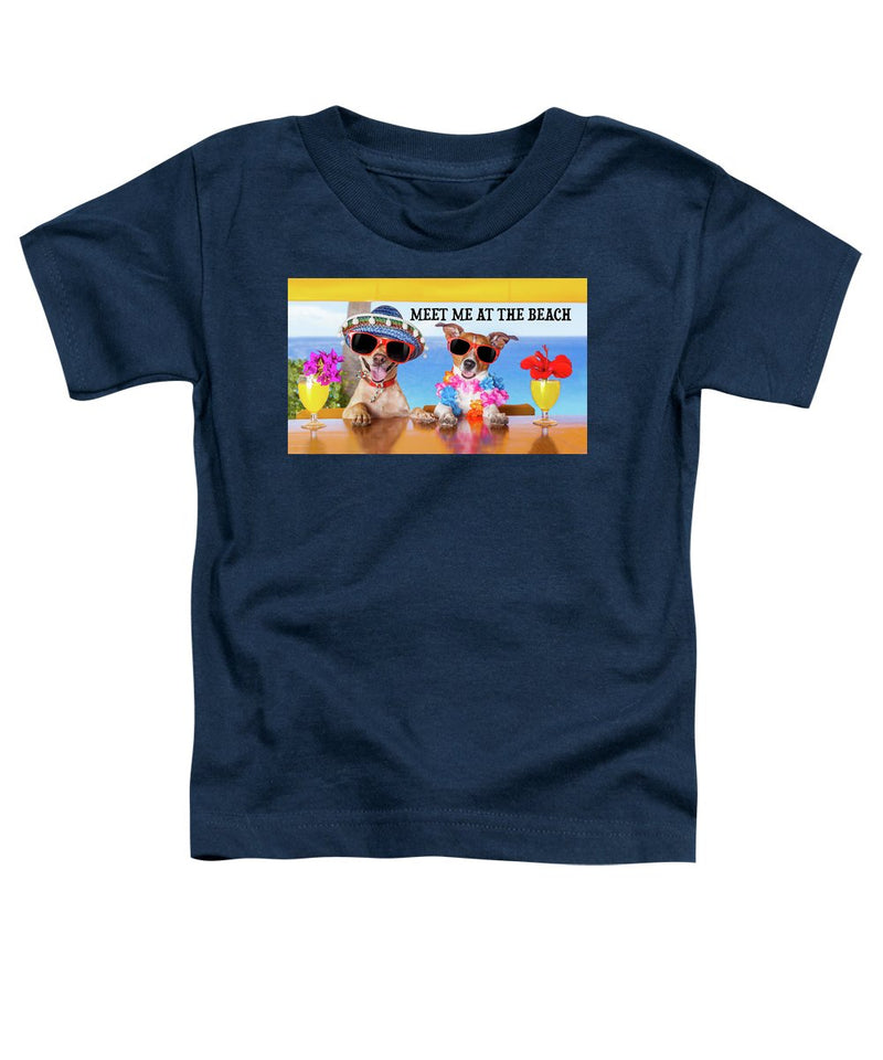 Meet Me At The Beach - Toddler T-Shirt