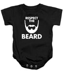 Respect The Beard - Baby Onesie