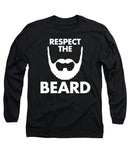 Respect The Beard - Long Sleeve T-Shirt