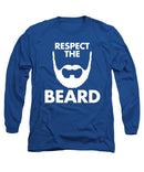 Respect The Beard - Long Sleeve T-Shirt