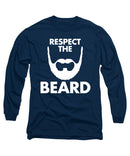 Respect The Beard - Long Sleeve T-Shirt