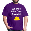 Where Is Shits Creek Anyway Unisex Classic T-Shirt - purple