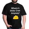 Where Is Shits Creek Anyway Unisex Classic T-Shirt - black
