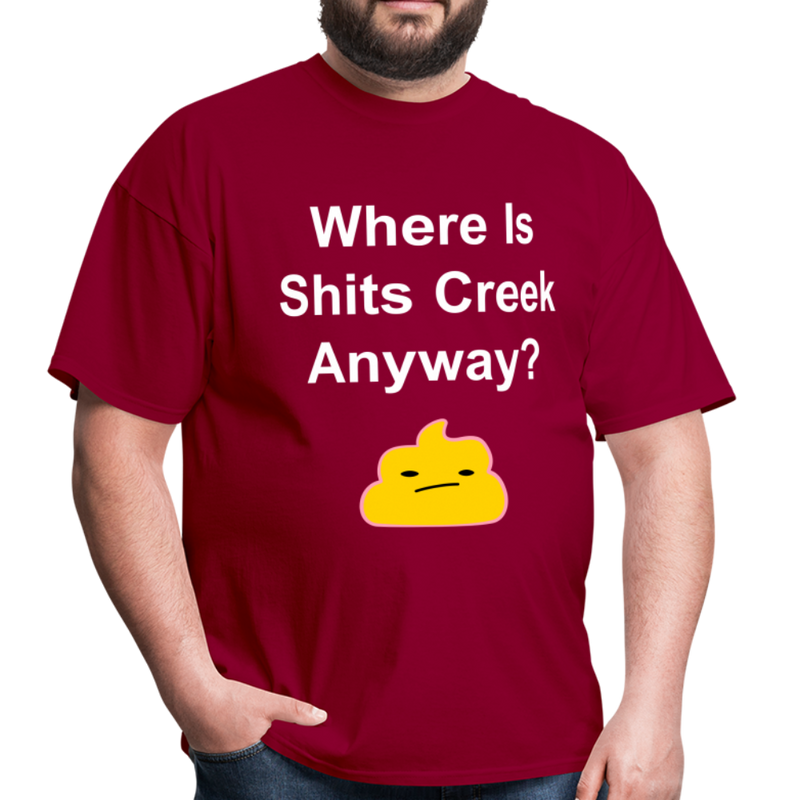 Where Is Shits Creek Anyway Unisex Classic T-Shirt - dark red