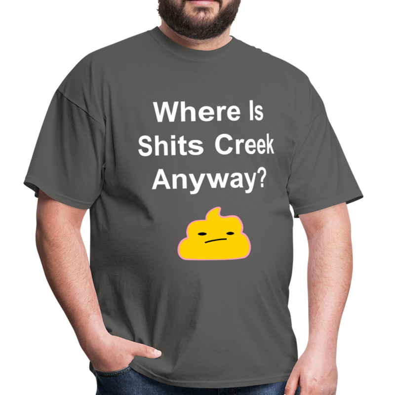 Where Is Shits Creek Anyway Unisex Classic T-Shirt - charcoal
