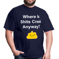 Where Is Shits Creek Anyway Unisex Classic T-Shirt - navy