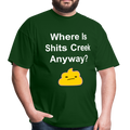 Where Is Shits Creek Anyway Unisex Classic T-Shirt - forest green