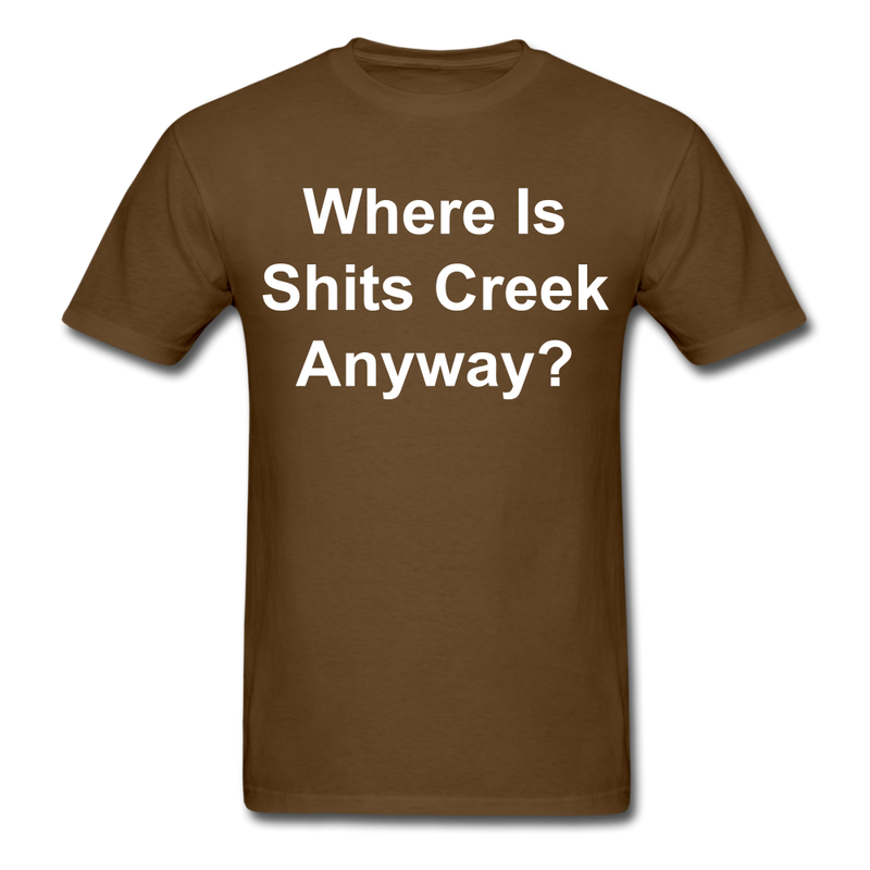 Where Is Shits Creek Anyway - 2 Unisex Classic T-Shirt - brown