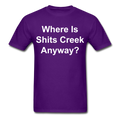 Where Is Shits Creek Anyway - 2 Unisex Classic T-Shirt - purple