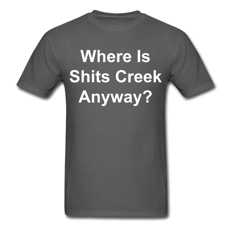Where Is Shits Creek Anyway - 2 Unisex Classic T-Shirt - charcoal