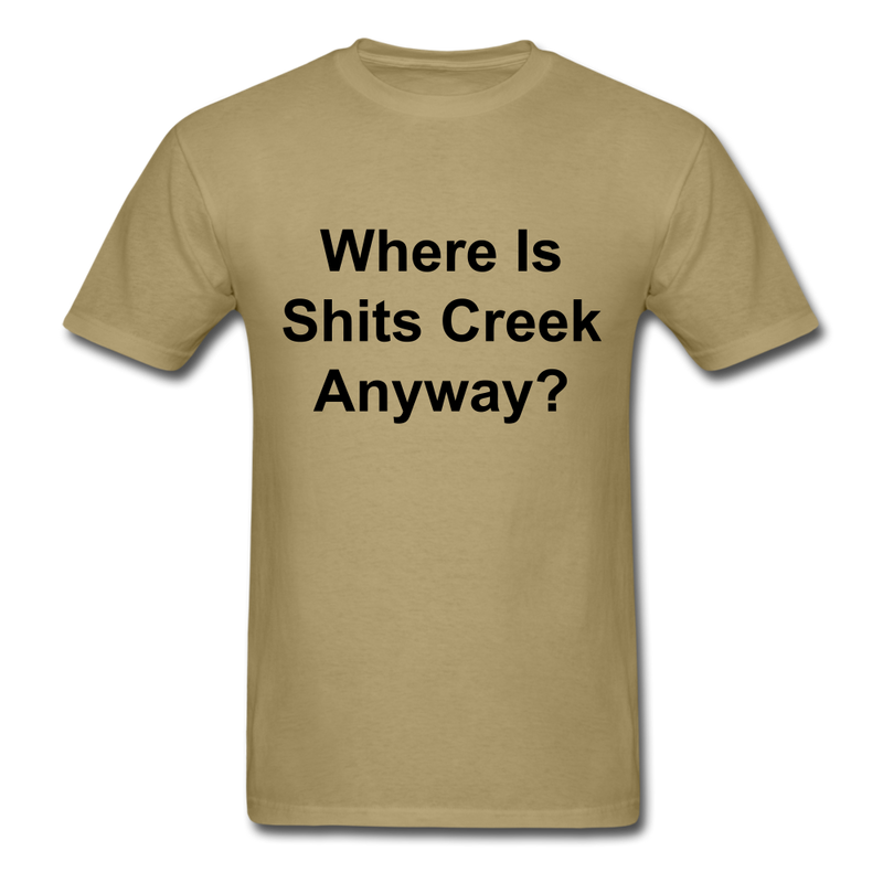 Where Is Shits Creek Anyway? Unisex Classic T-Shirt - khaki