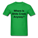 Where Is Shits Creek Anyway? Unisex Classic T-Shirt - bright green