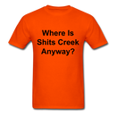 Where Is Shits Creek Anyway? Unisex Classic T-Shirt - orange