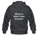 Where Is Shits Creek Anyway? Adult Zip Hoodie - deep heather