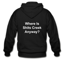 Where Is Shits Creek Anyway? Adult Zip Hoodie - black