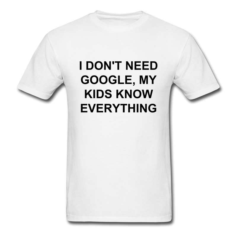 I Don't Need Google, Unisex Classic T-Shirt - white