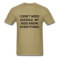 I Don't Need Google, Unisex Classic T-Shirt - khaki