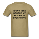 I Don't Need Google, Unisex Classic T-Shirt - khaki