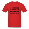 I Don't Need Google, Unisex Classic T-Shirt - red