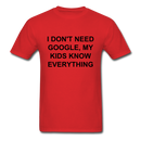I Don't Need Google, Unisex Classic T-Shirt - red