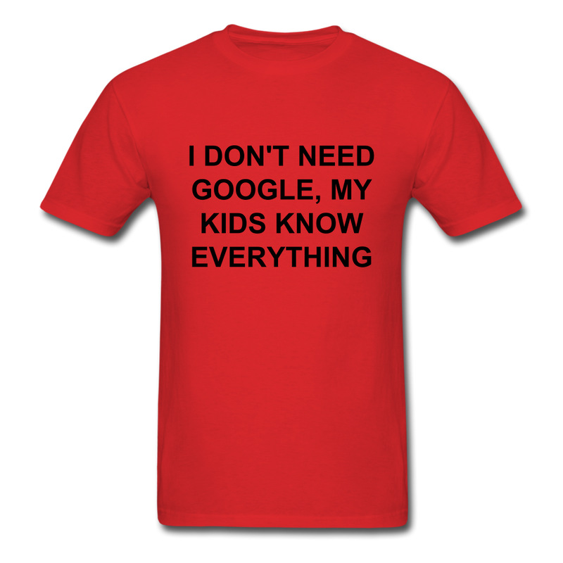 I Don't Need Google, Unisex Classic T-Shirt - red