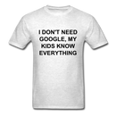I Don't Need Google, Unisex Classic T-Shirt - light heather gray