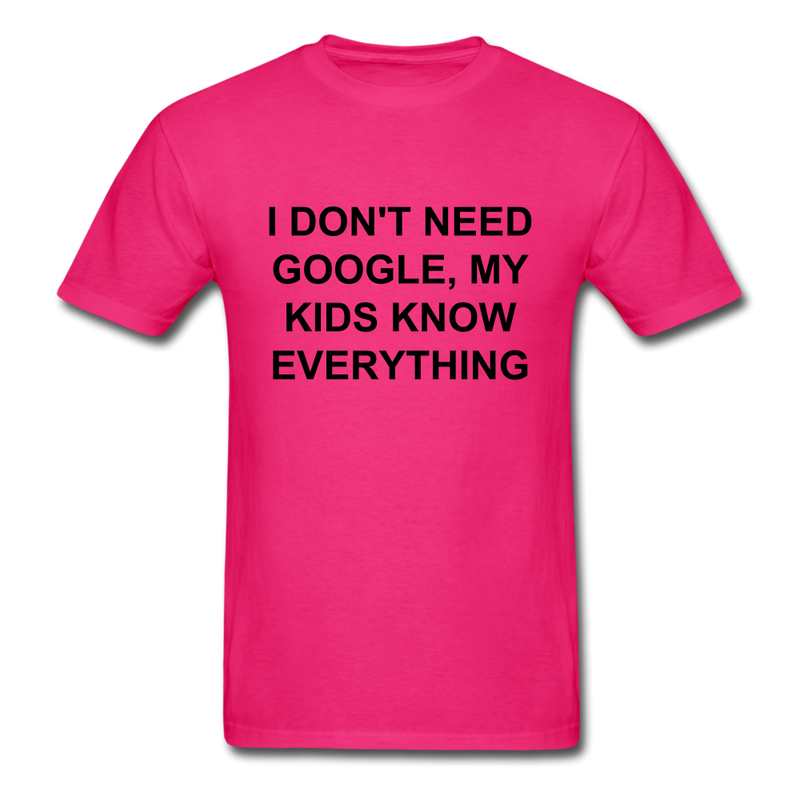 I Don't Need Google, Unisex Classic T-Shirt - fuchsia