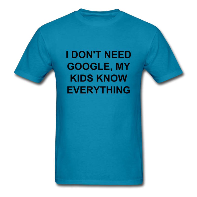 I Don't Need Google, Unisex Classic T-Shirt - turquoise