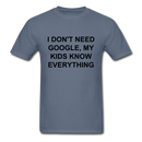 I Don't Need Google, Unisex Classic T-Shirt - denim