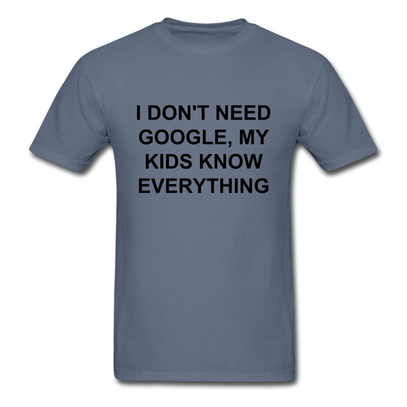 I Don't Need Google, Unisex Classic T-Shirt - denim