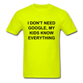 I Don't Need Google, Unisex Classic T-Shirt - safety green