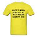 I Don't Need Google, Unisex Classic T-Shirt - yellow